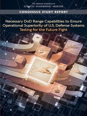 cover image of Necessary DoD Range Capabilities to Ensure Operational Superiority of U.S. Defense Systems